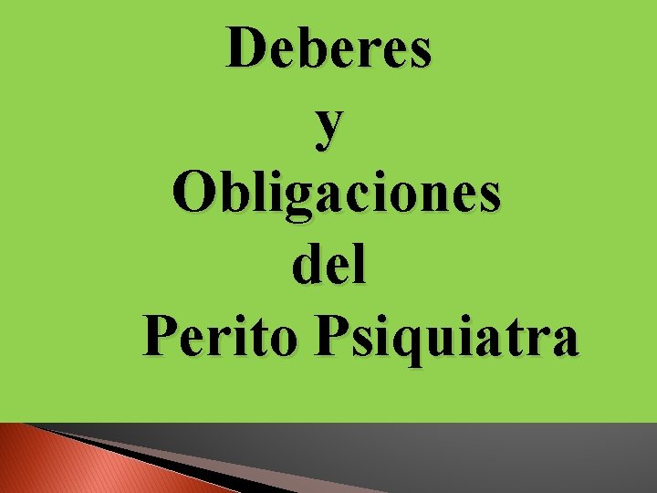 Deberes y Obligaciones del Perito Psiquiatra 