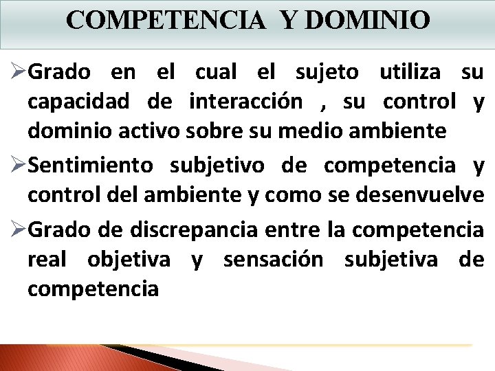 COMPETENCIA Y DOMINIO ØGrado en el cual el sujeto utiliza su capacidad de interacción