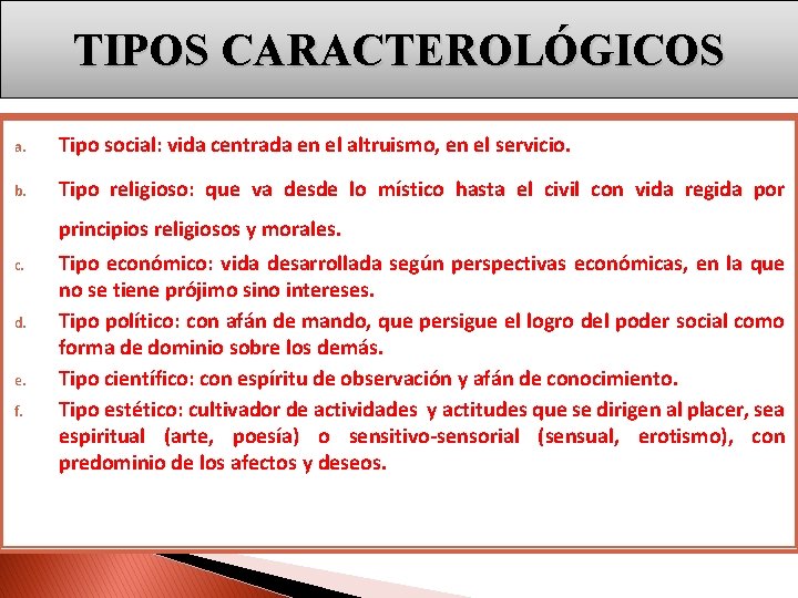 TIPOS CARACTEROLÓGICOS a. Tipo social: vida centrada en el altruismo, en el servicio. b.