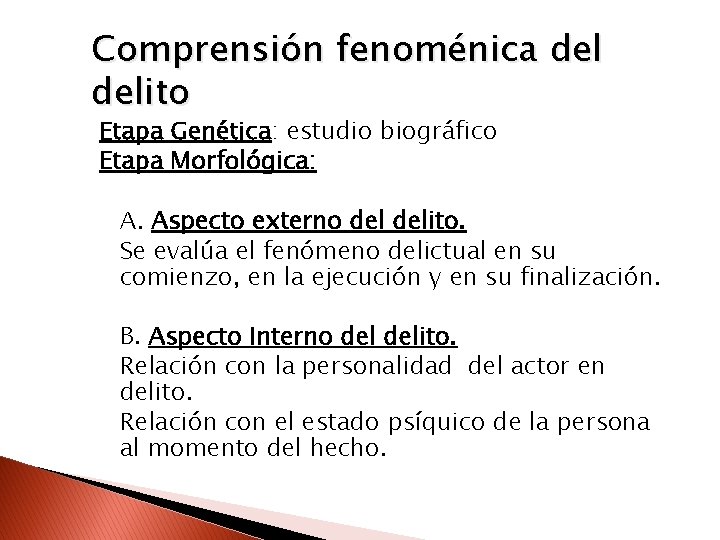 Comprensión fenoménica delito Etapa Genética: estudio biográfico Etapa Morfológica: A. Aspecto externo delito. Se