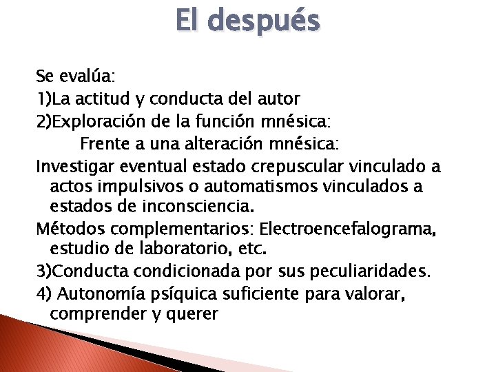 El después Se evalúa: 1)La actitud y conducta del autor 2)Exploración de la función