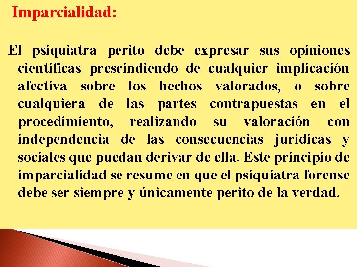 Imparcialidad: El psiquiatra perito debe expresar sus opiniones científicas prescindiendo de cualquier implicación afectiva