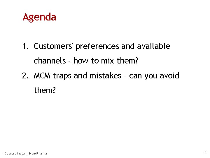 Agenda 1. Customers' preferences and available channels - how to mix them? 2. MCM