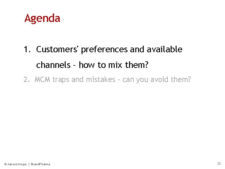 Agenda 1. Customers' preferences and available channels - how to mix them? 2. MCM