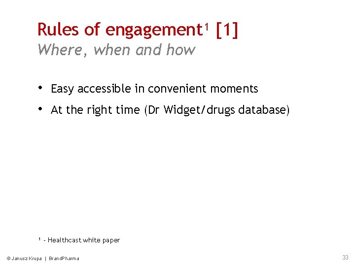 Rules of engagement¹ [1] Where, when and how • Easy accessible in convenient moments