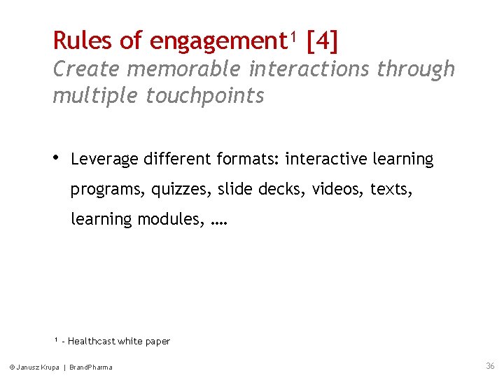 Rules of engagement¹ [4] Create memorable interactions through multiple touchpoints • Leverage different formats: