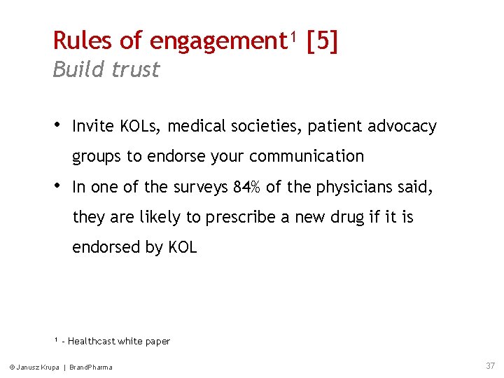Rules of engagement¹ [5] Build trust • Invite KOLs, medical societies, patient advocacy groups