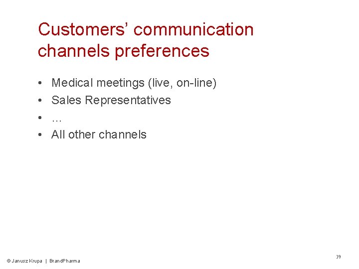 Customers’ communication channels preferences • • Medical meetings (live, on-line) Sales Representatives … All