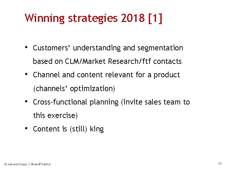 Winning strategies 2018 [1] • Customers’ understanding and segmentation based on CLM/Market Research/ftf contacts
