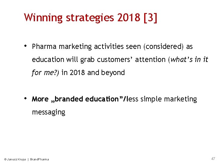 Winning strategies 2018 [3] • Pharma marketing activities seen (considered) as education will grab