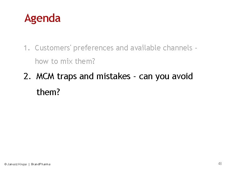 Agenda 1. Customers' preferences and available channels how to mix them? 2. MCM traps