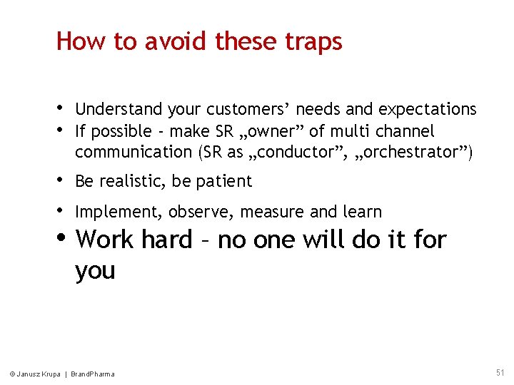 How to avoid these traps • Understand your customers’ needs and expectations • If