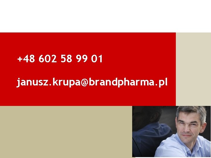 +48 602 58 99 01 janusz. krupa@brandpharma. pl 54 