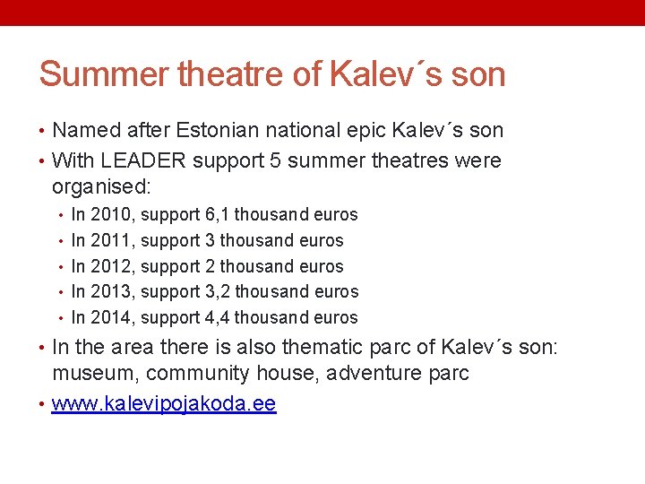 Summer theatre of Kalev´s son • Named after Estonian national epic Kalev´s son •