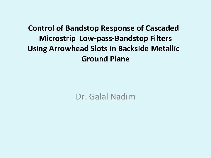 Control of Bandstop Response of Cascaded Microstrip Low-pass-Bandstop Filters Using Arrowhead Slots in Backside