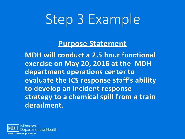 Step 3 Example Purpose Statement MDH will conduct a 2. 5 hour functional exercise