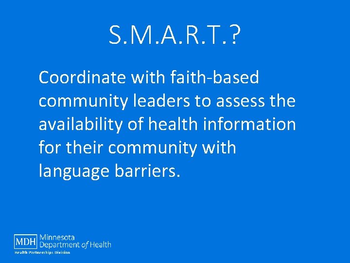 S. M. A. R. T. ? Coordinate with faith-based community leaders to assess the