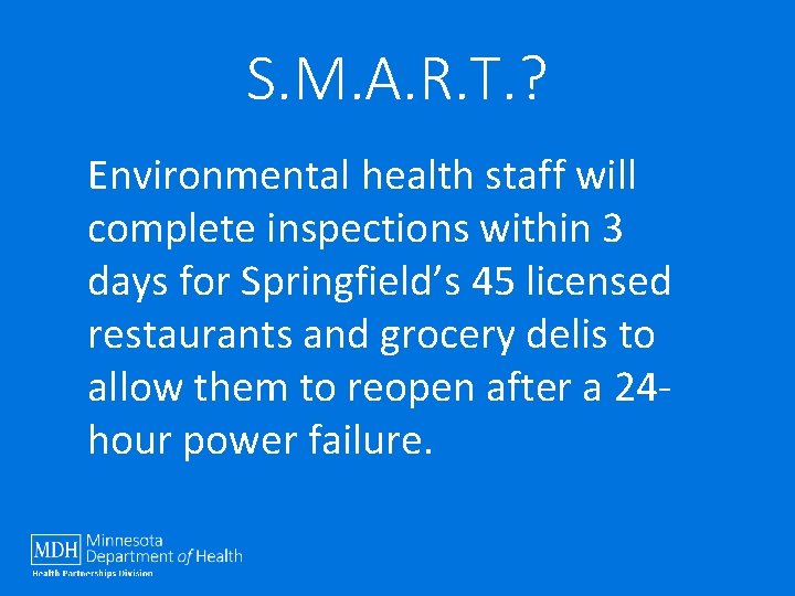 S. M. A. R. T. ? Environmental health staff will complete inspections within 3