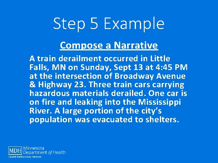 Step 5 Example Compose a Narrative A train derailment occurred in Little Falls, MN