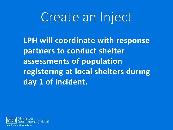 Create an Inject LPH will coordinate with response partners to conduct shelter assessments of