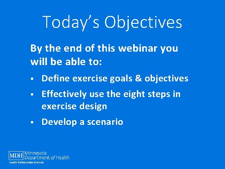 Today’s Objectives By the end of this webinar you will be able to: §