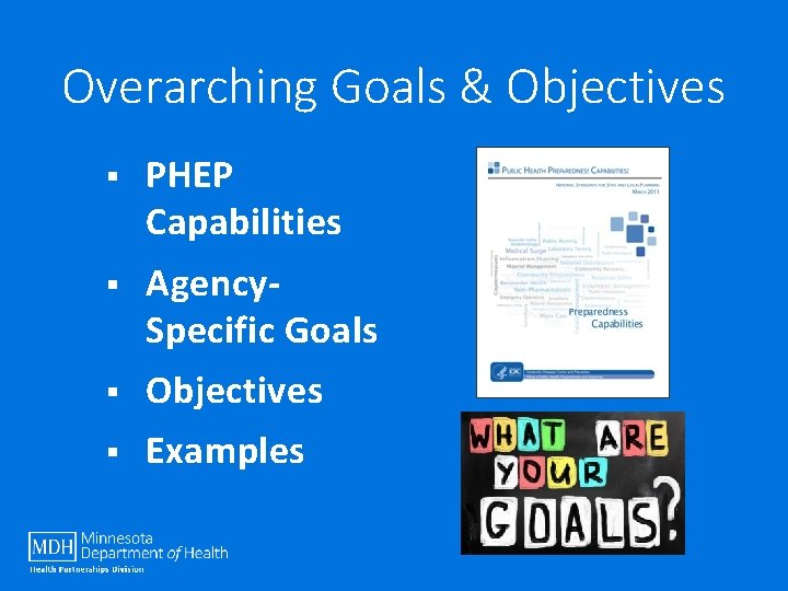 Overarching Goals & Objectives § PHEP Capabilities § Agency. Specific Goals § Objectives §