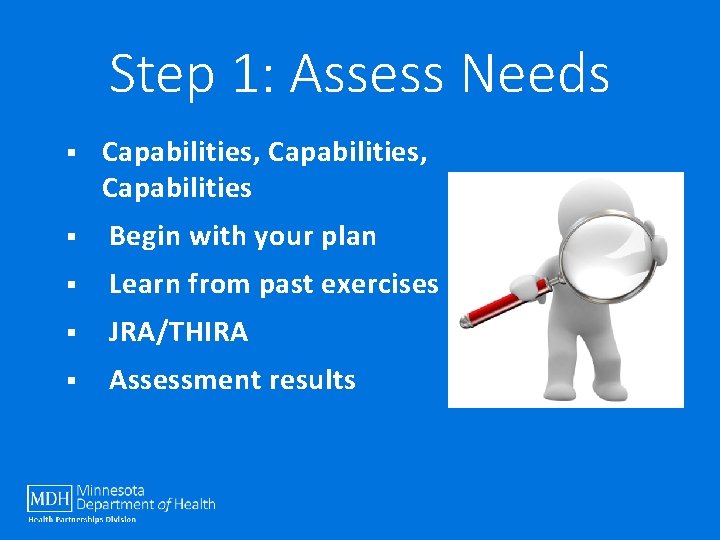 Step 1: Assess Needs § Capabilities, Capabilities § Begin with your plan § Learn