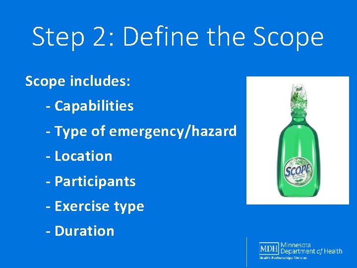 Step 2: Define the Scope includes: - Capabilities - Type of emergency/hazard - Location