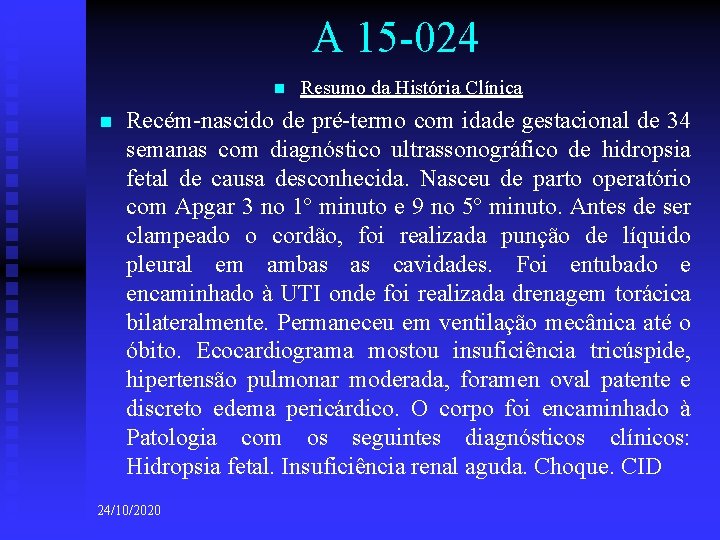 A 15 -024 n n Resumo da História Clínica Recém-nascido de pré-termo com idade