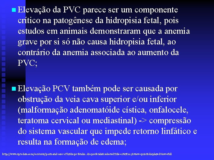 n Elevação da PVC parece ser um componente crítico na patogênese da hidropisia fetal,