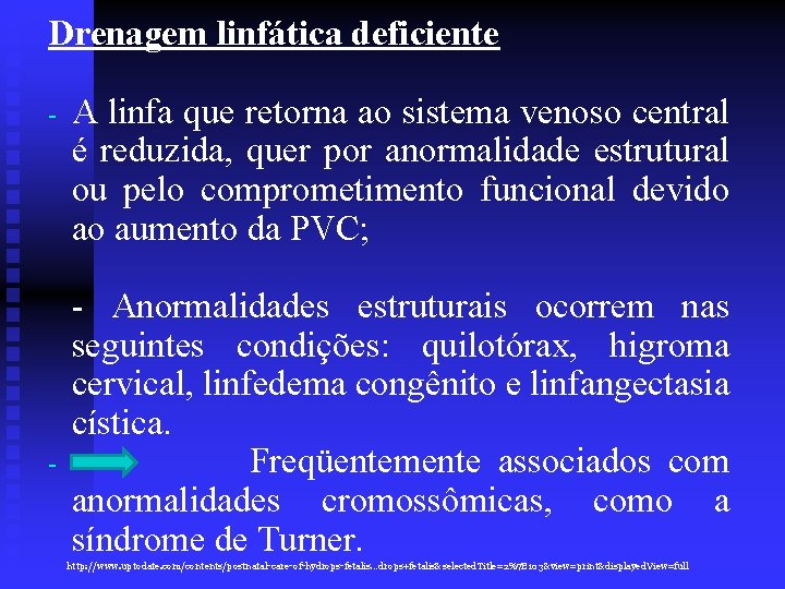 Drenagem linfática deficiente - - A linfa que retorna ao sistema venoso central é