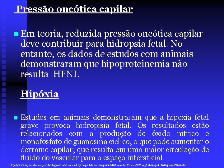 Pressão oncótica capilar n Em teoria, reduzida pressão oncótica capilar deve contribuir para hidropsia