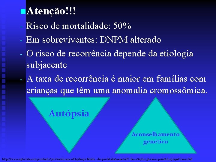 n. Atenção!!! - Risco de mortalidade: 50% Em sobreviventes: DNPM alterado O risco de