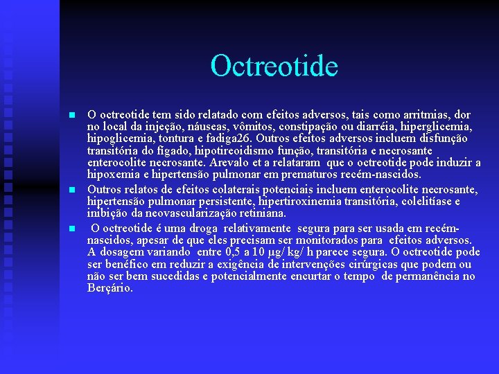 Octreotide n n n O octreotide tem sido relatado com efeitos adversos, tais como