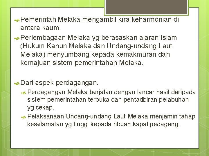  Pemerintah Melaka mengambil kira keharmonian di antara kaum. Perlembagaan Melaka yg berasaskan ajaran
