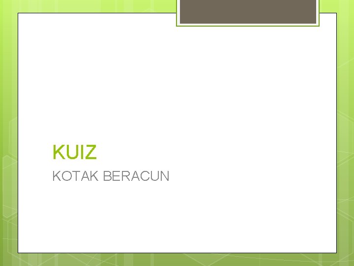KUIZ KOTAK BERACUN 