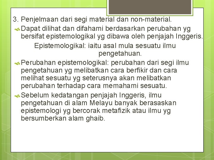 3. Penjelmaan dari segi material dan non-material. Dapat dilihat dan difahami berdasarkan perubahan yg