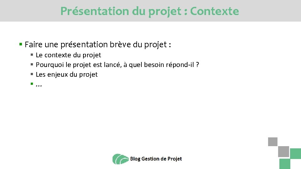 Présentation du projet : Contexte § Faire une présentation brève du projet : §