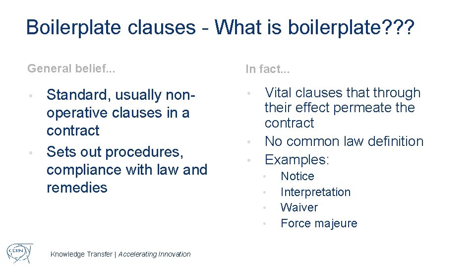 Boilerplate clauses - What is boilerplate? ? ? General belief. . . In fact.