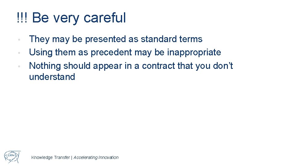 !!! Be very careful They may be presented as standard terms • Using them