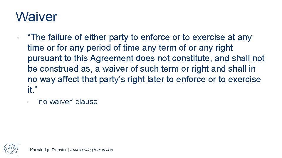 Waiver • “The failure of either party to enforce or to exercise at any