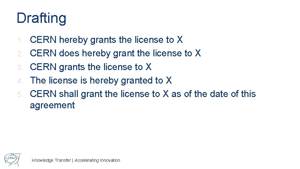 Drafting 1. 2. 3. 4. 5. CERN hereby grants the license to X CERN