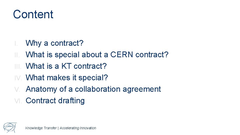 Content I. III. IV. V. VI. Why a contract? What is special about a