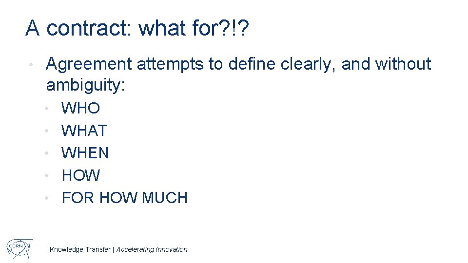 A contract: what for? !? • Agreement attempts to define clearly, and without ambiguity: