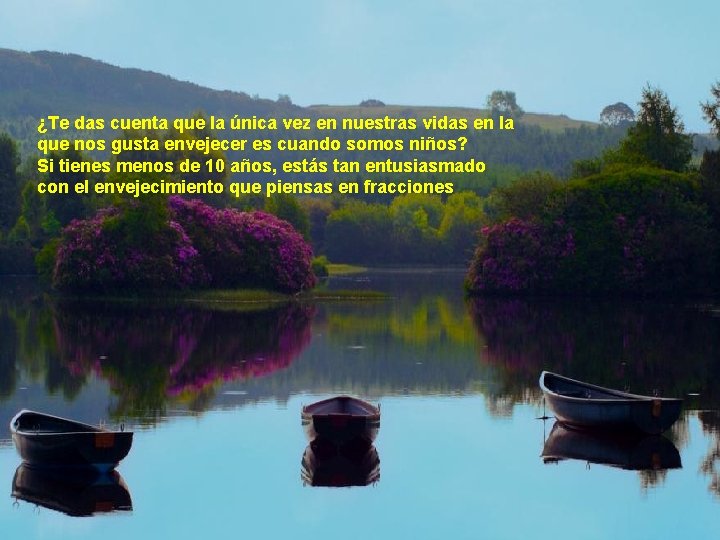 ¿Te das cuenta que la única vez en nuestras vidas en la que nos ¿Te das cuenta que la única vez en nuestras vidas en la que nos