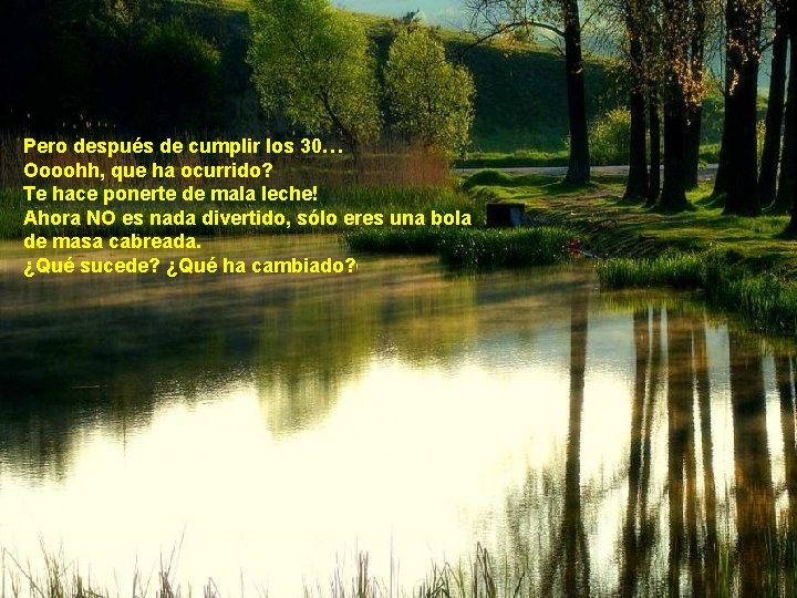 Pero después de cumplir los 30… Oooohh, que ha ocurrido? Te hace ponerte de Pero después de cumplir los 30… Oooohh, que ha ocurrido? Te hace ponerte de