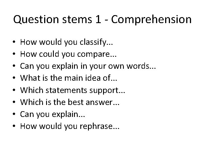 Question stems 1 - Comprehension • • How would you classify. . . How Question stems 1 - Comprehension • • How would you classify. . . How