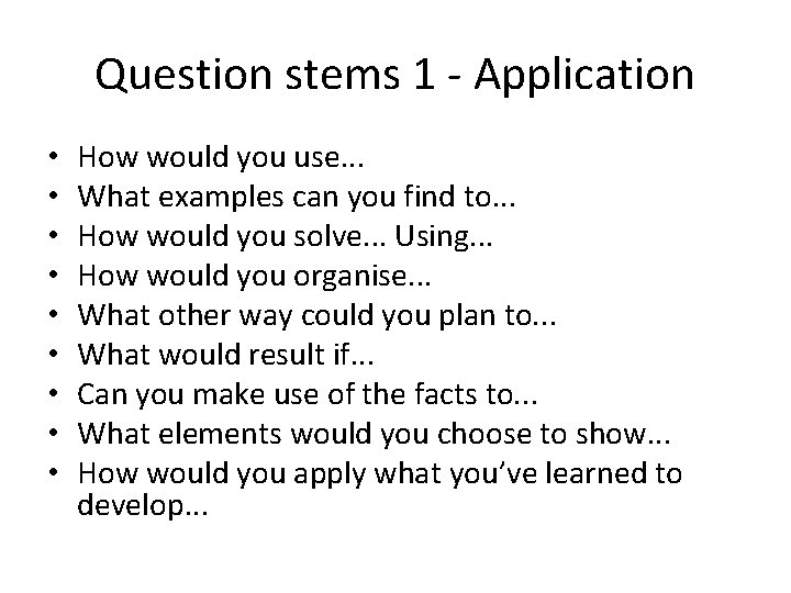 Question stems 1 - Application • • • How would you use. . . Question stems 1 - Application • • • How would you use. . .
