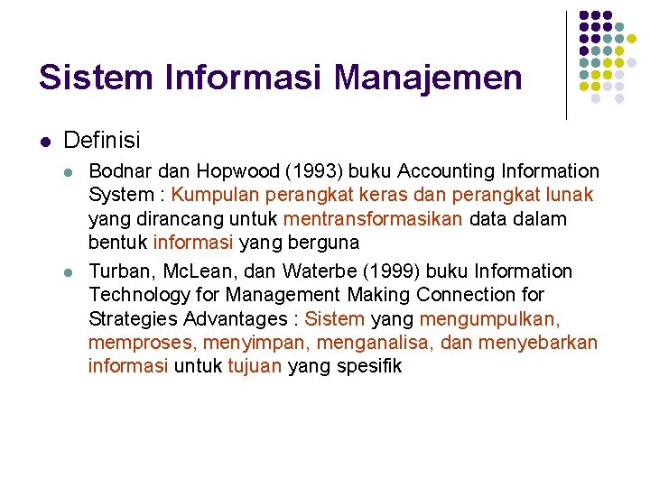 Sistem Informasi Manajemen l Definisi l l Bodnar dan Hopwood (1993) buku Accounting Information