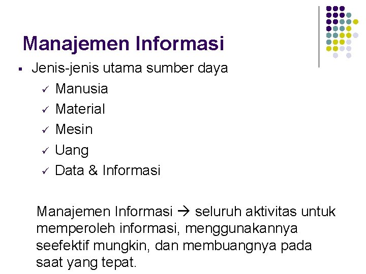 Manajemen Informasi § Jenis-jenis utama sumber daya ü Manusia ü Material ü Mesin ü